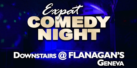 Expat Comedy Night at Flanagan's Geneva