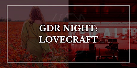 GDR NIGHT: LOVECRAFT