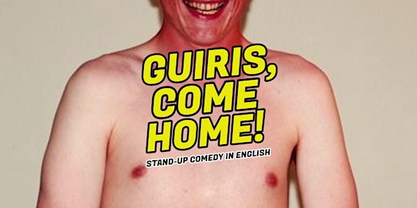 GUIRIS, COME HOME! • Stand-up Comedy in English