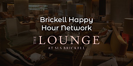 Brickell Happy Hour Network at the SLS Hotel