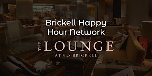 Brickell Happy Hour Network at the SLS Hotel primary image