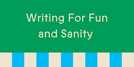 Writing For Fun & Sanity