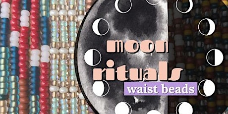Moon Rituals: Waist Bead Workshop