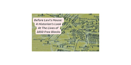 Before Levi's House: A Historian's Look At The Lives of 1850 Free Blacks