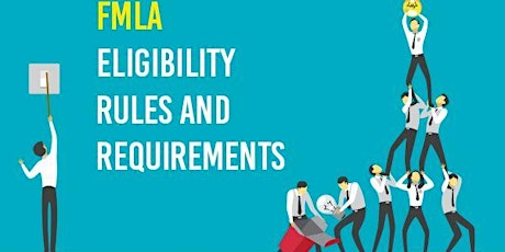 FMLA Eligibility Rules and Requirements
