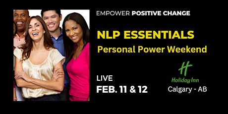 NLP Essentials: Personal Power Weekend - February 11 & 12, 2023.  Calgary