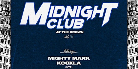 Midnight Club at The Crown Vol.16 (W/ Mighty Mark, Kooxla & More)