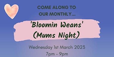 Bloomin Weans (Mums Night)
