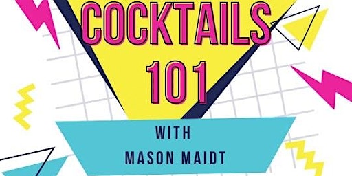 Cocktails 101 with Mason Maidt