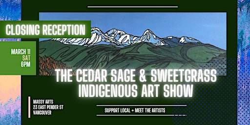Closing Reception / The Cedar Sage and Sweetgrass Indigenous Art Show