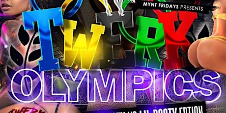 MYNT FRIDAYS PRESENTS : TWERK OLYMPICS