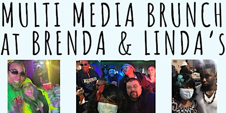 MULTI MEDIA BRUNCH at BRENDA & LINDA’s