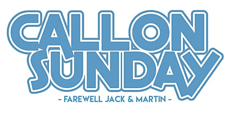 Call On Sunday // Farewell Jack & Martin primary image