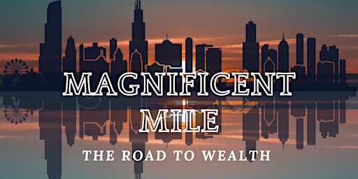 Magnificent Mile: The Road To Wealth
