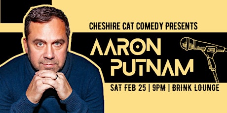 Cheshire Cat Comedy Presents: Aaron Putnam