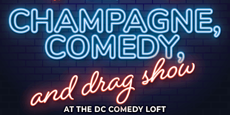 Champagne, Comedy, and Drag Show (FREE champagne included)