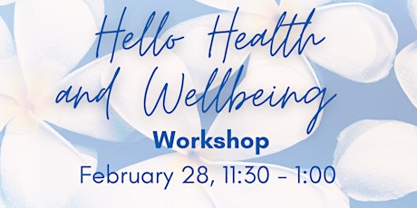 Hello Health and Wellbeing  Workshop