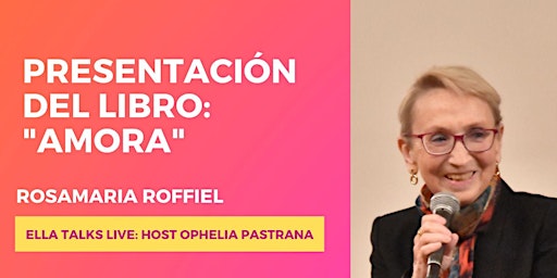 PRESENTACION DEL LIBRO "AMORA" CON ROSAMARIA ROFFIEL Y OPHELIA PASTRANA