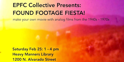 Found Footage Fiesta w/ Echo Park Film Center