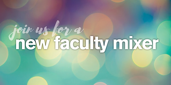 New Faculty Advisory Council (NFAC) Mixer