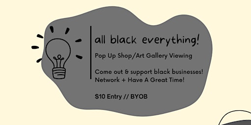 ALL BLACK EVERYTHING! Pop Up Shop + Art Gallery Viewing!