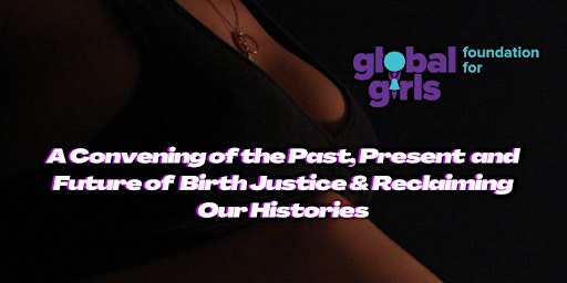 A Convening of the Past, Present and Future of  Birth Justice & Reclaiming