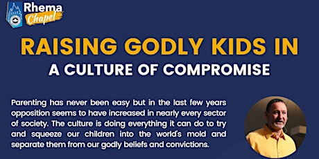 Raising Godly Kids in a Culture of Compromise