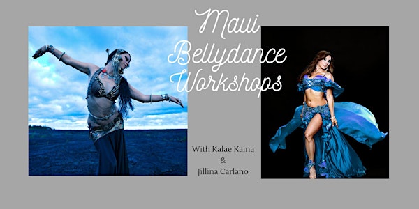 Maui Bellydance Workshops with Kalae Kaina & Jillina Carlano