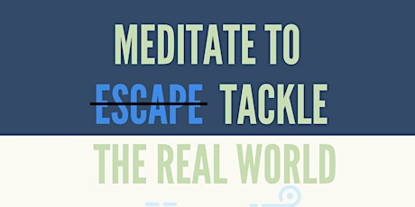 Meditate to tackle the real world