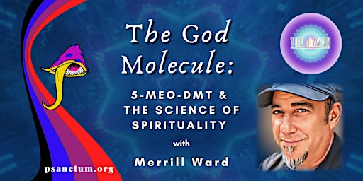 The God Molecule: 5-MeO-DMT & The Science of Spirituality- In Person