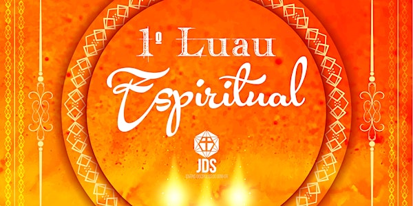 1º Luau Espiritual JDS