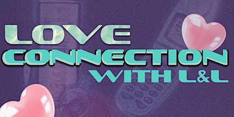 Love Connection w L&L