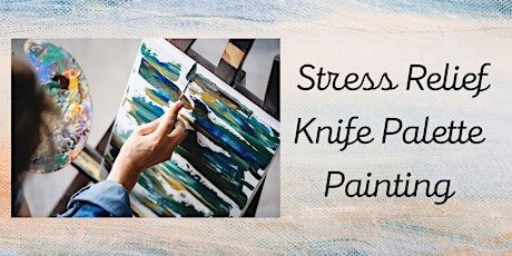 Stress Relief Painting: Knife Palette Painting