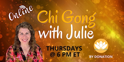 Online :: Beginners Qi Gong Class  w/Julie - Thursdays @ 6 pm EST (30 mins)