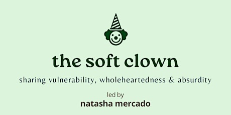 THE SOFT CLOWN: A 2-day Clowning Intensive