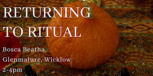 Returning to Ritual (Wicklow)