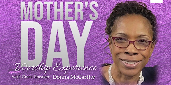 Mother's Day Worship Experience!