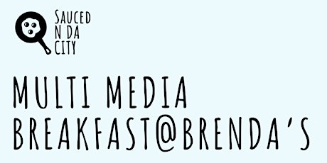 MULTI MEDIA Breakfast  at BRENDA’s