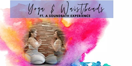 Yoga & Waistbeads ft. a Sound bath experience