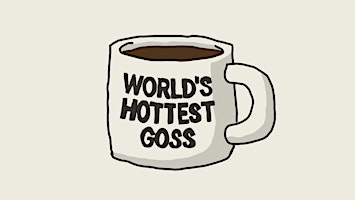 World's Hottest Goss: A Comedy Show