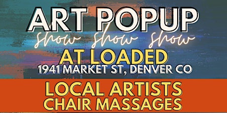 Local Pop-Up Art Show w/ Chair Massages