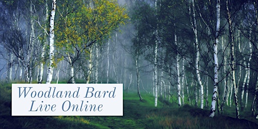 Woodland Bard Online, Birch Tree, Sunday 19th Feb @ 6pm