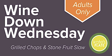 Wine Down Wednesday - Grilled Chops with Stone Fruit Slaw primary image