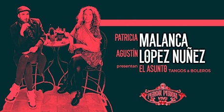 PATRICIA MALANCA + AGUSTIN LOPEZ NUÑEZ - PRESENTAN "EL ASUNTO"