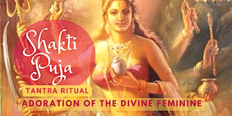 Tantra Ritual: Shakti Puja - Adoration of the Divine Feminine