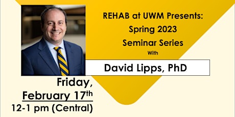 Dr. David Lipps Seminar Talk Hosted by REHAB at UWM
