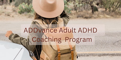 ADDvance Adult ADHD Group Coaching Program  March 2024 primary image