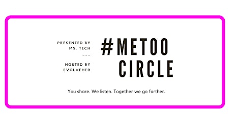 #METOO Circle presented by Ms. Tech primary image