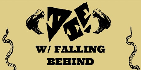 Die. w/ Falling Behind + TBA