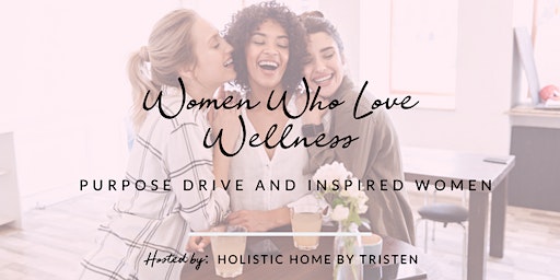 Women, Wellness & Wine- For Purpose Driven Women